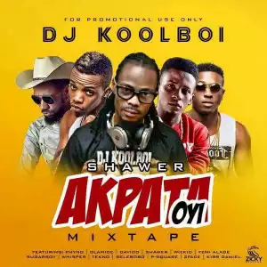 DJ Koolboi - Akpata Oyi Dope Mix ft. Shawer